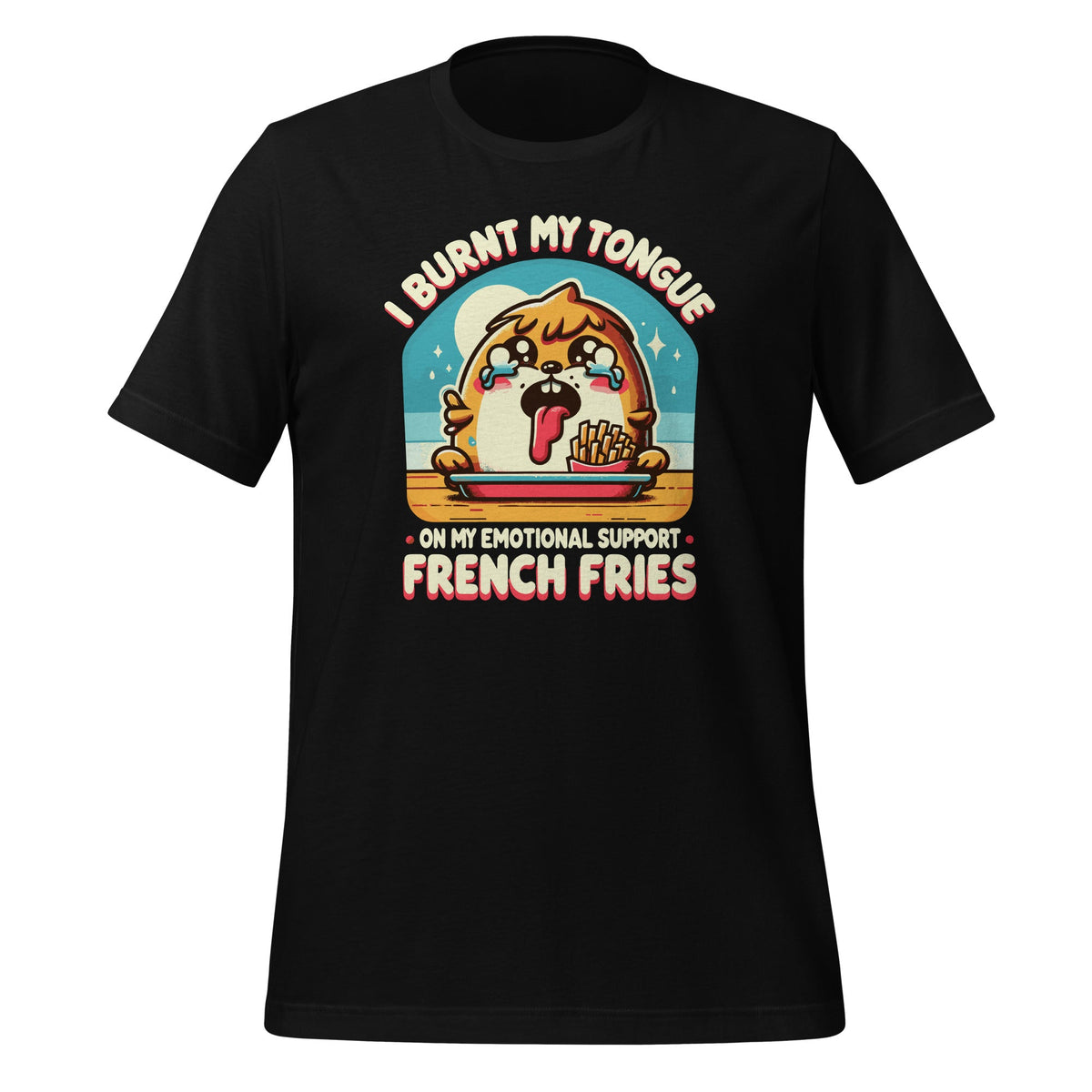 I Burnt My Tongue On My Emotional Support French Fries product image 1