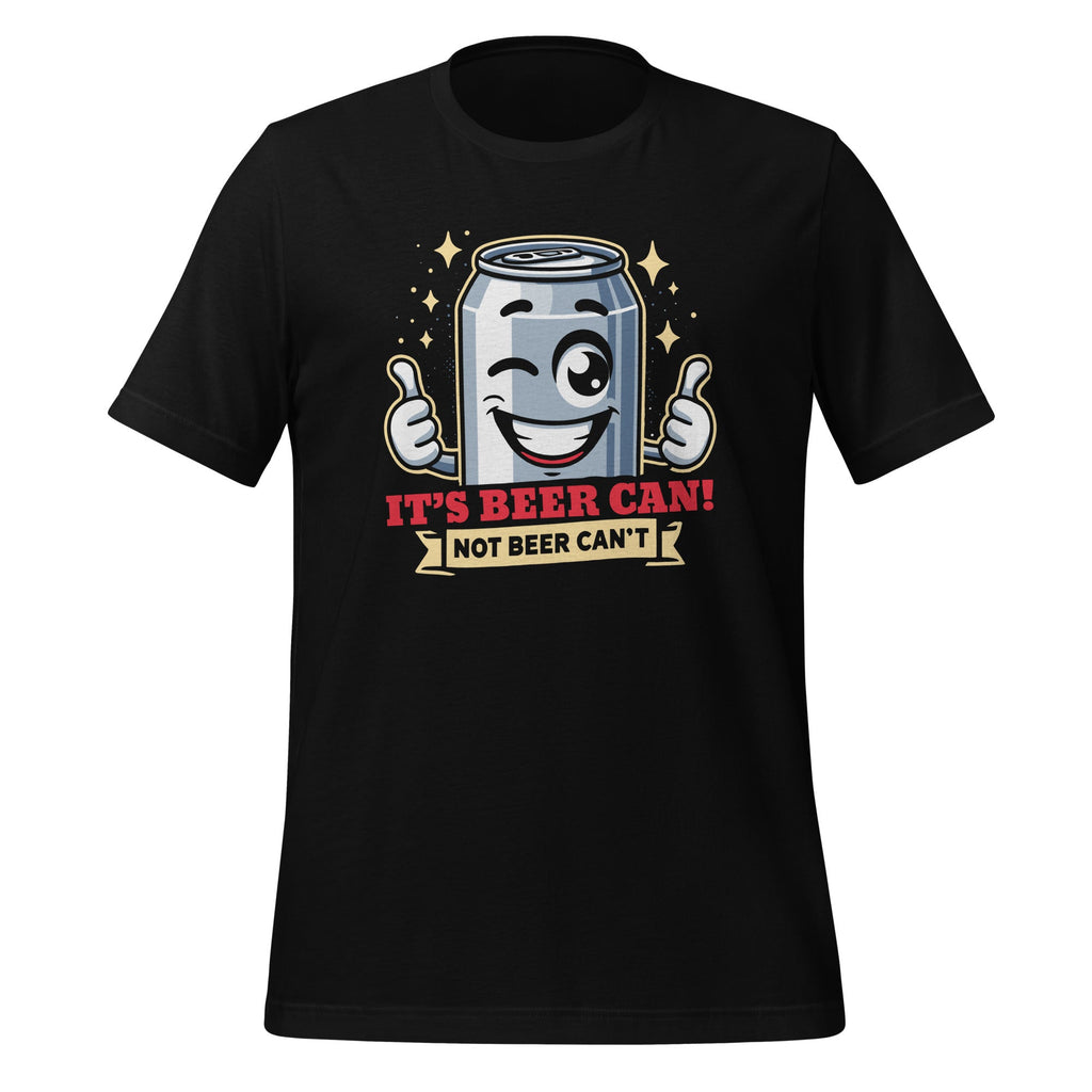 It's Beer Can, Not Can't Optimistic Drinking Pun Unisex product image 1