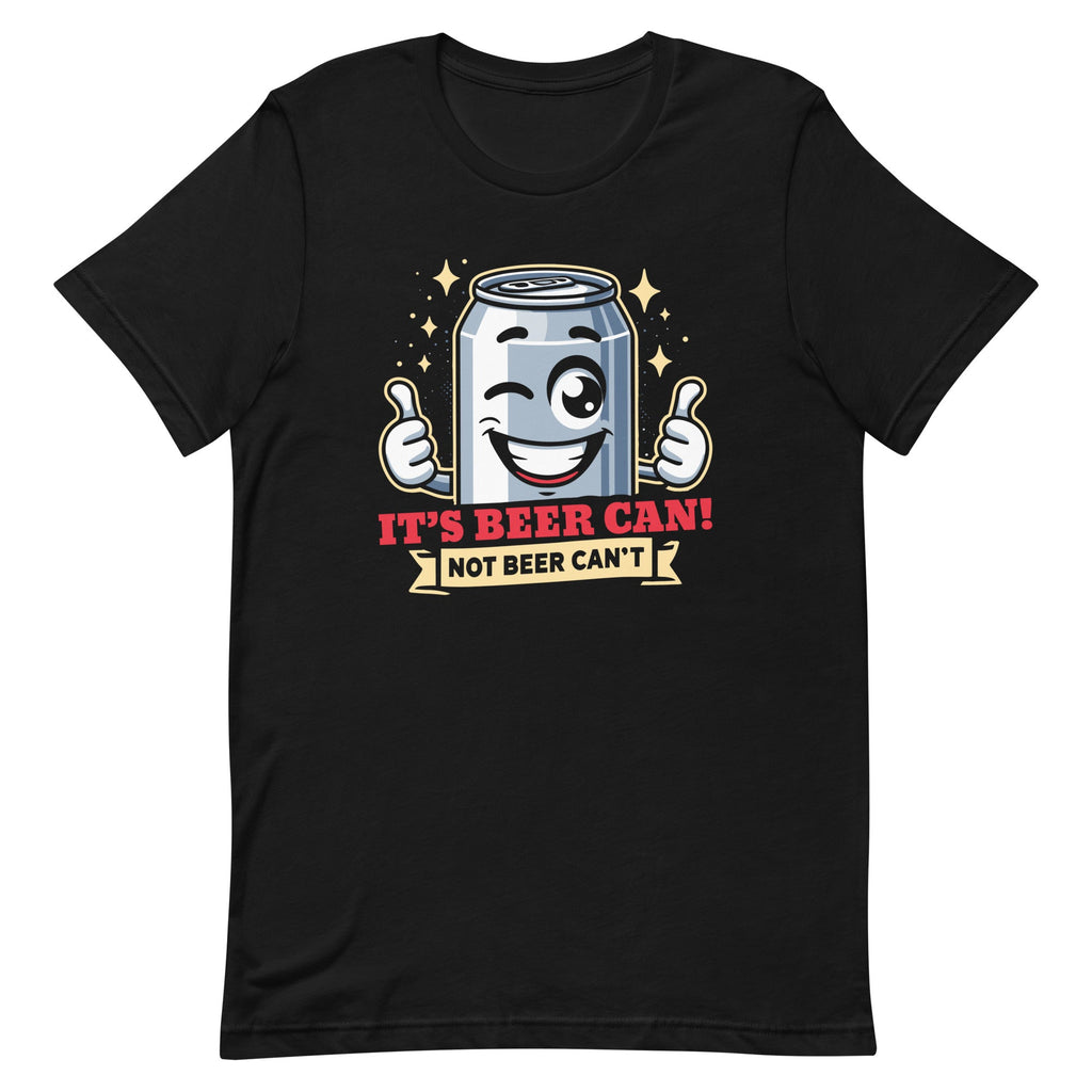 It's Beer Can, Not Can't Optimistic Drinking Pun Unisex product image 2