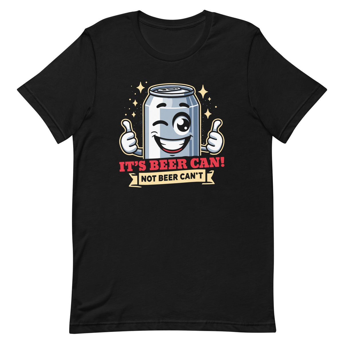 It's Beer Can, Not Can't Optimistic Drinking Pun Unisex product image 2