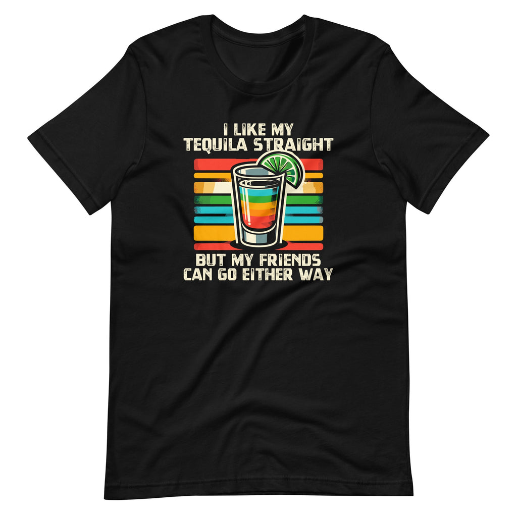 I Like My Tequila Straight But My Friends Can Go Either Way product image 2