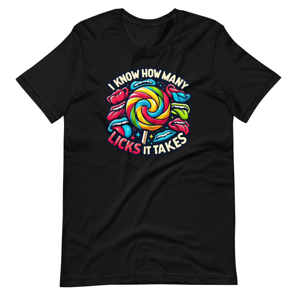 I Know How Many Licks It Takes Funny Humor Sarcastic Unisex product image 2