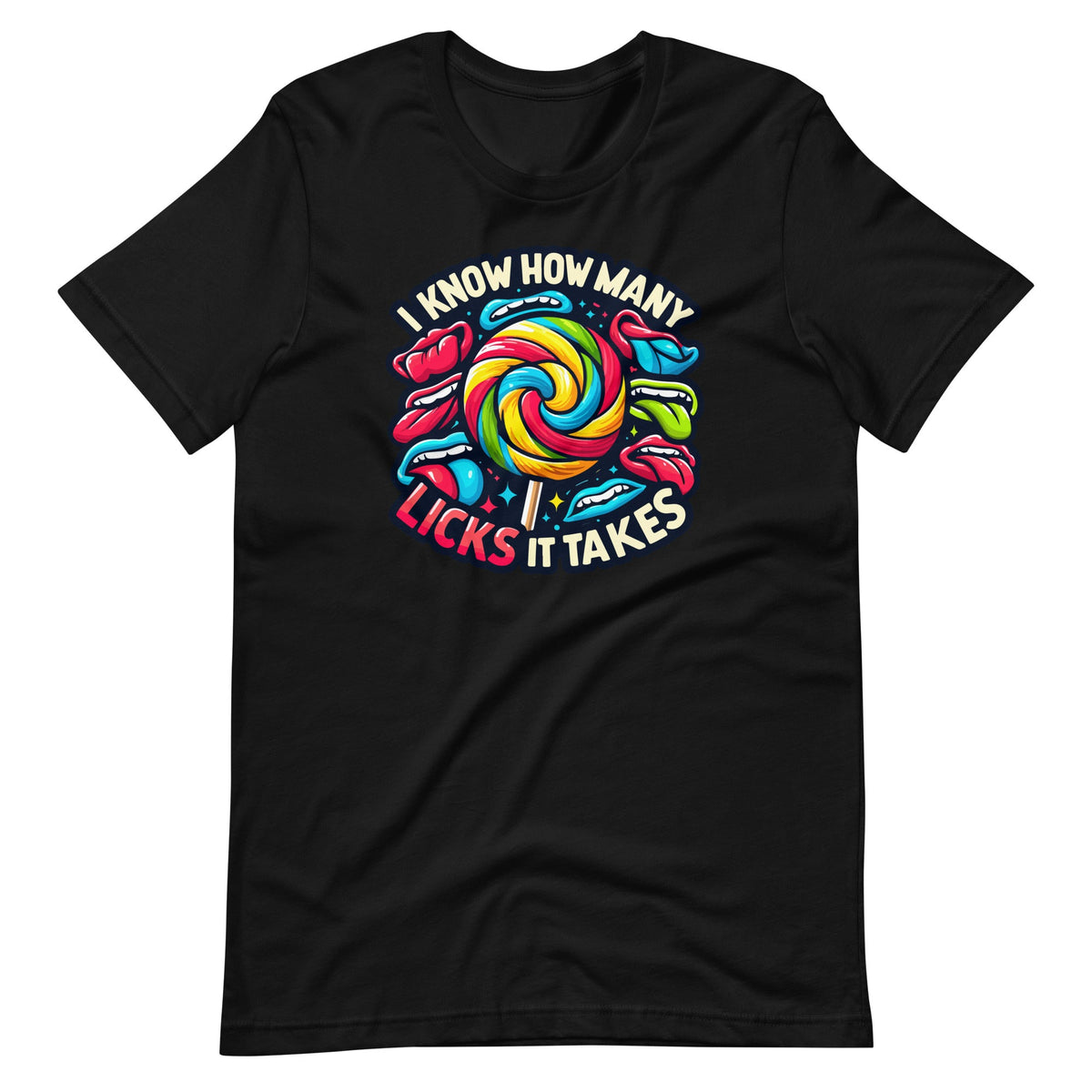 I Know How Many Licks It Takes Funny Humor Sarcastic Unisex product image 2
