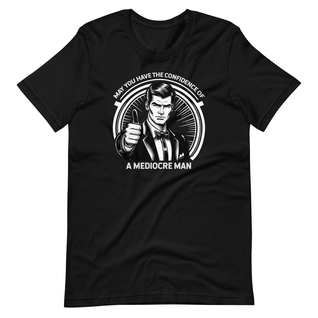 May You Have The Confidence of A Mediocre Man Unisex T-Shirt product image 2