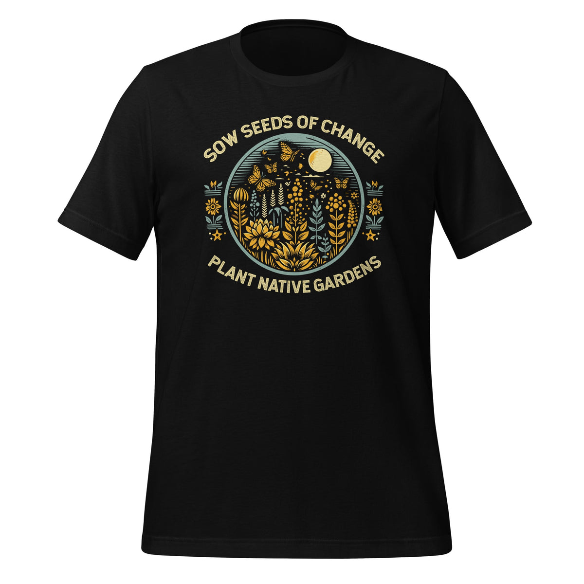 Sow Seeds Of Change Plant Native Gardens Unisex T-Shirt product image 1