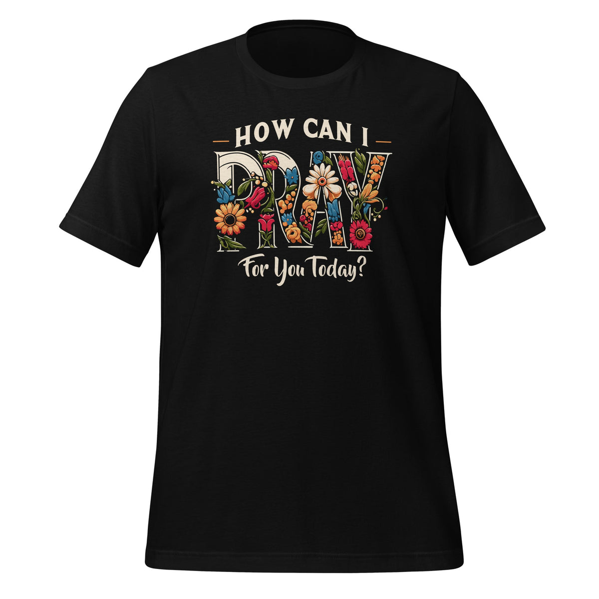 How Can I Pray For You Today Jesus Christian Prayer Unisex product image 1