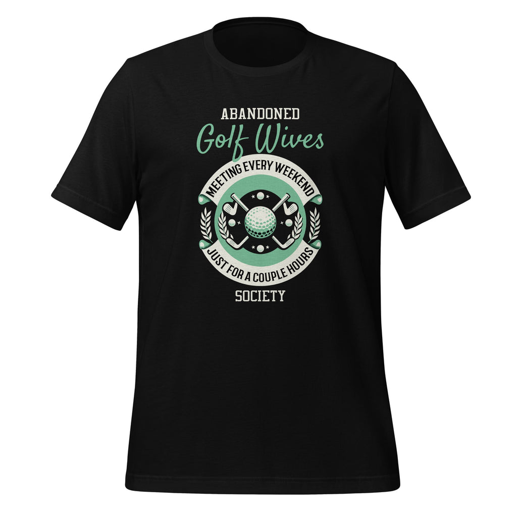 Abandoned Golf Wives Society Funny Golfer Golfing Unisex product image 1