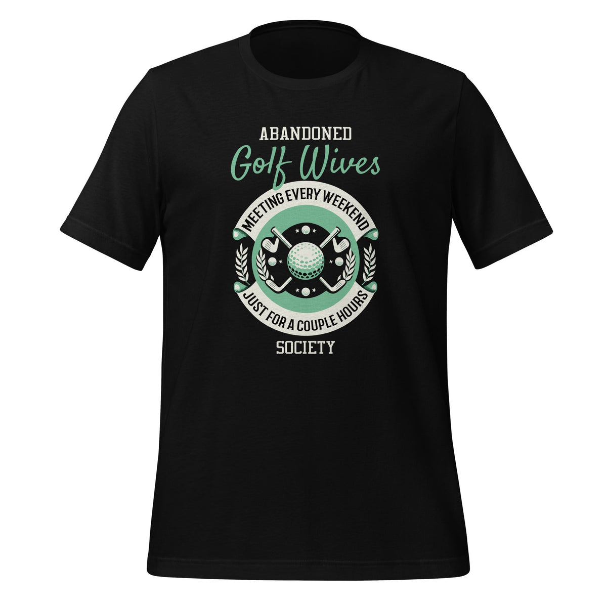 Abandoned Golf Wives Society Funny Golfer Golfing Unisex product image 1