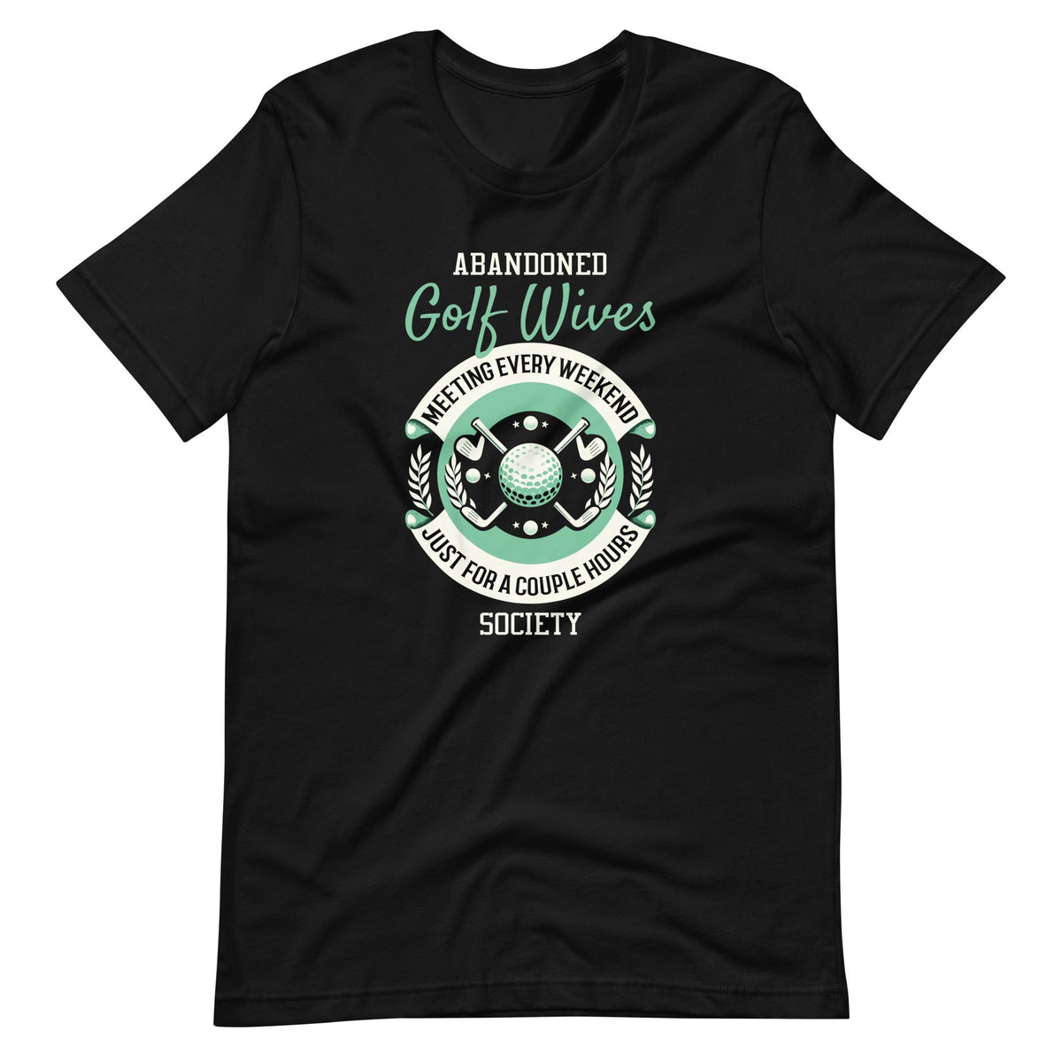 Abandoned Golf Wives Society Funny Golfer Golfing Unisex product image 2