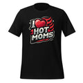 I Love Hot Moms Sarcastic Humor I Heart Unisex T-shirt product image 1