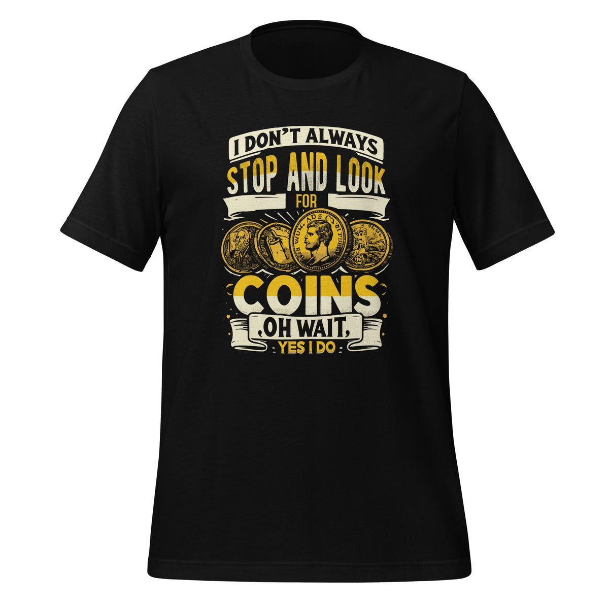 I Don't Always Stop And Look For Coins Coin Numismatics product image 1