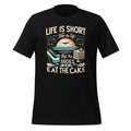Life Is Short Take The Trip Buy The Shoes Eat The Cake Travel Unisex T-Shirt