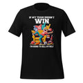 If My Team Doesn't Win Funny Sarcastic Sports Fan Unisex product image 1