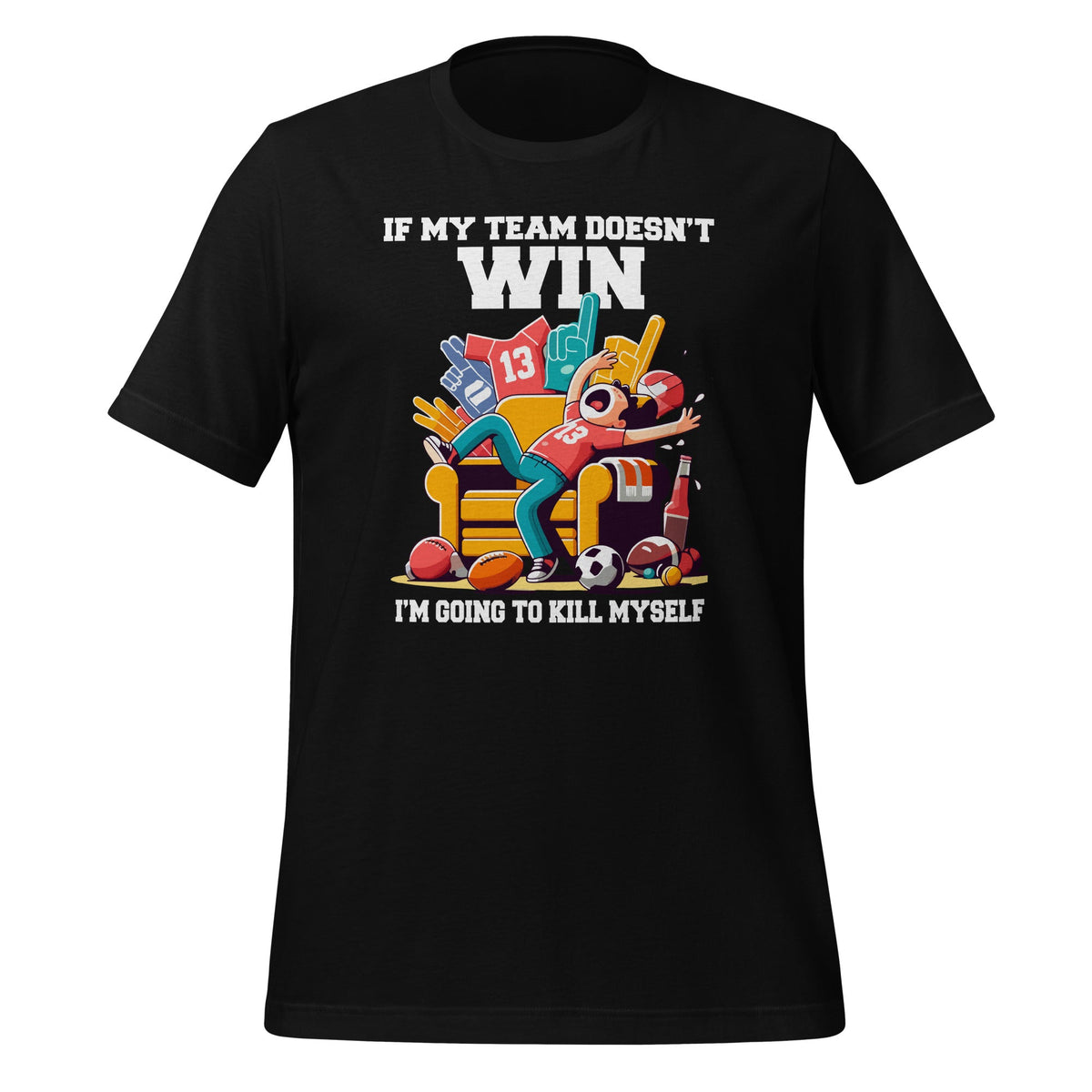 If My Team Doesn't Win Funny Sarcastic Sports Fan Unisex product image 1