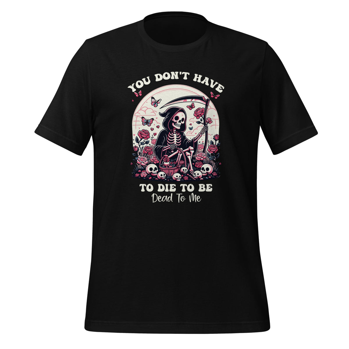 You Don't Have To Die To Be Dead To Me Sarcastic Skeleton product image 1