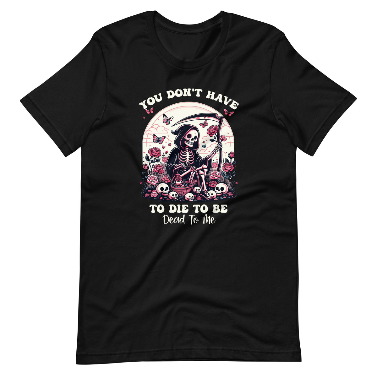 You Don't Have To Die To Be Dead To Me Sarcastic Skeleton product image 2