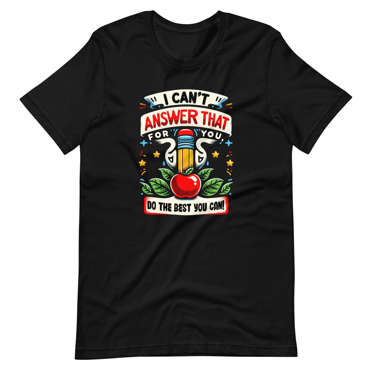 I Can't Answer That For You Do The Best Can Test Day Unisex product image 2