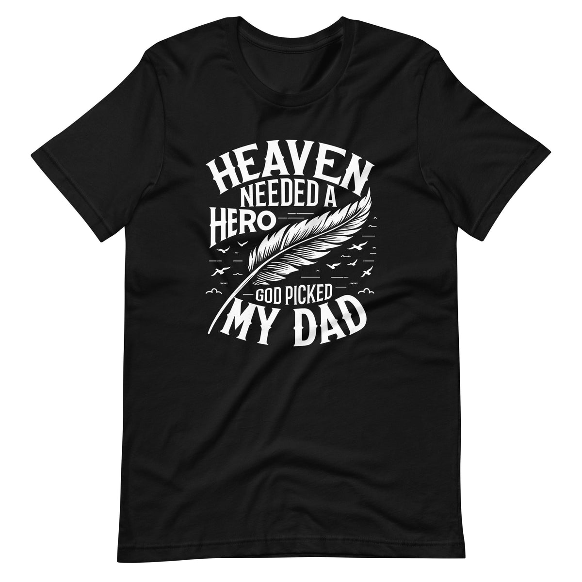 Heaven Needed A Hero God Picked My Dad Loss In Unisex product image 2