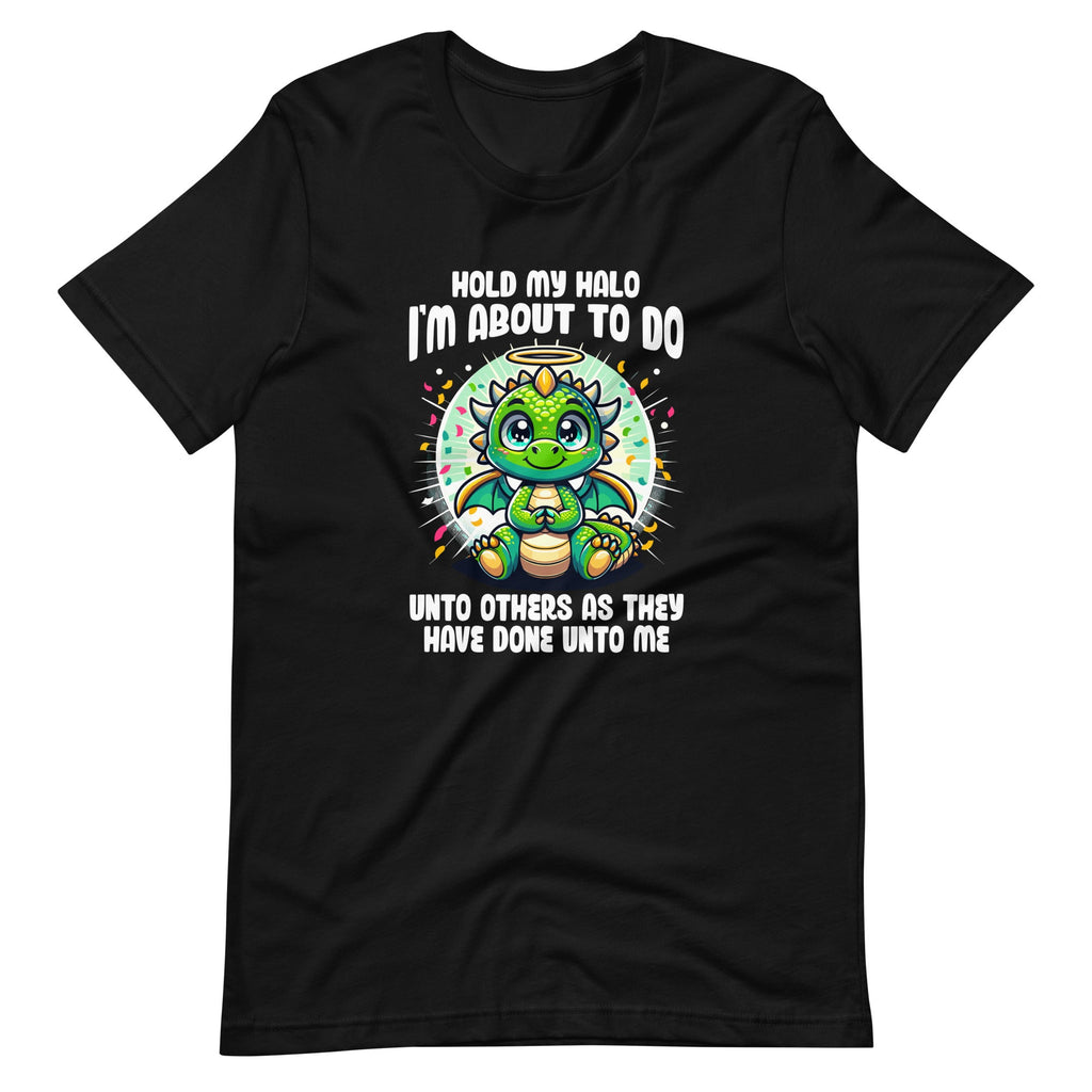Hold My Halo I'm About To Do Unto Others Cute Dragon Unisex product image 2
