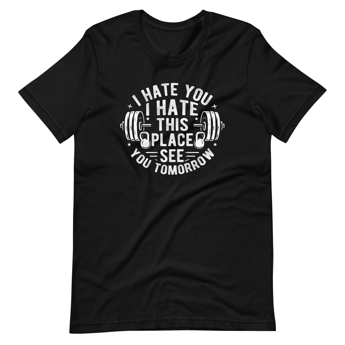 I Hate You This Place See Tomorrow Funny Gym Workout Unisex product image 2