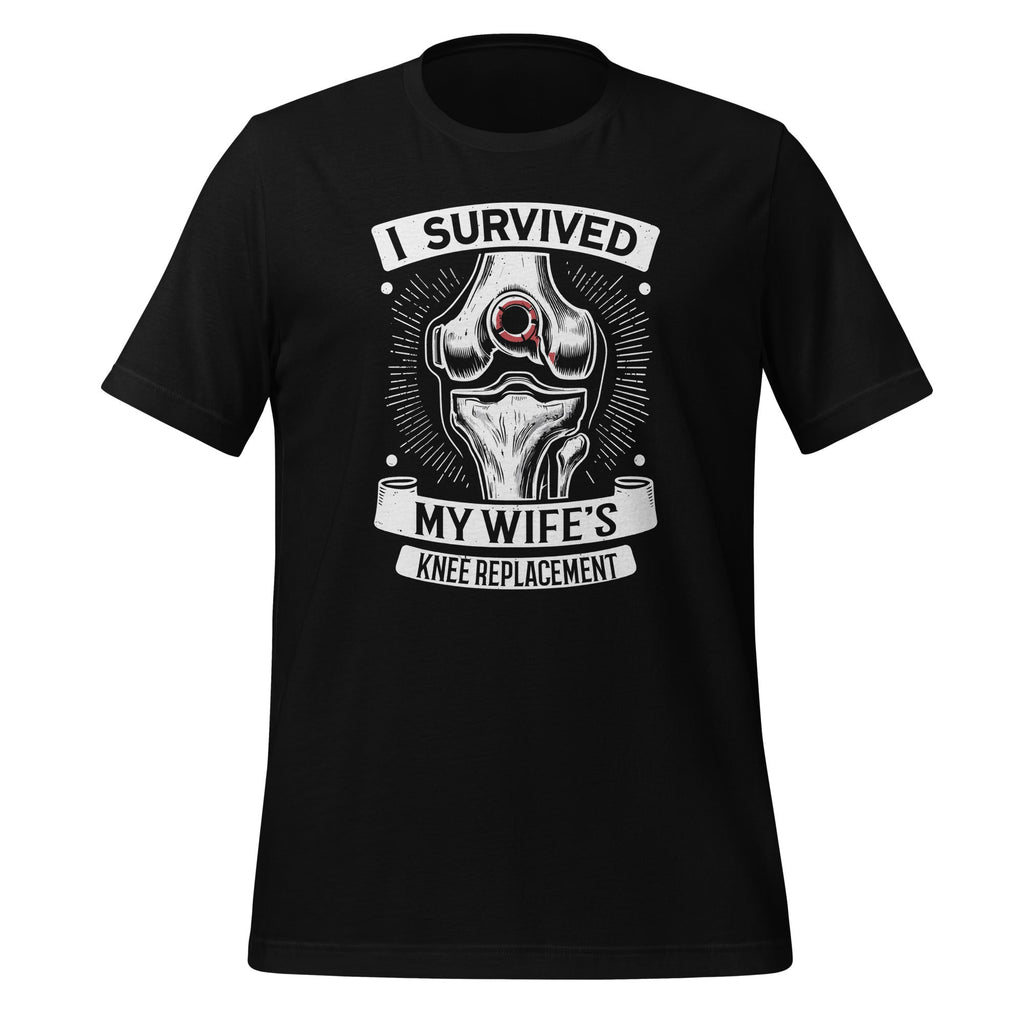 I Survived My Wife’s Knee Replacement Surgery Unisex T-Shirt product image 1