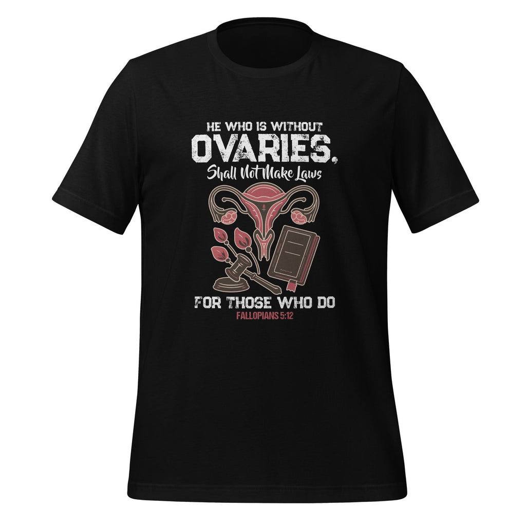 He Who Is Without Ovaries Shall Not Make Laws Fallopians product image 1