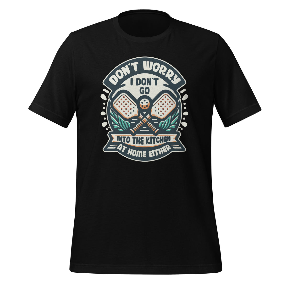 Don't Worry I Go Into The Kitchen Pickleball Player Unisex product image 1