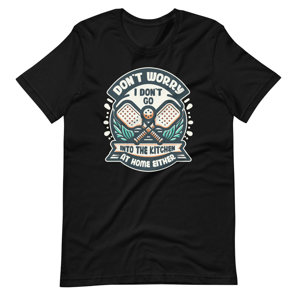 Don't Worry I Go Into The Kitchen Pickleball Player Unisex product image 2