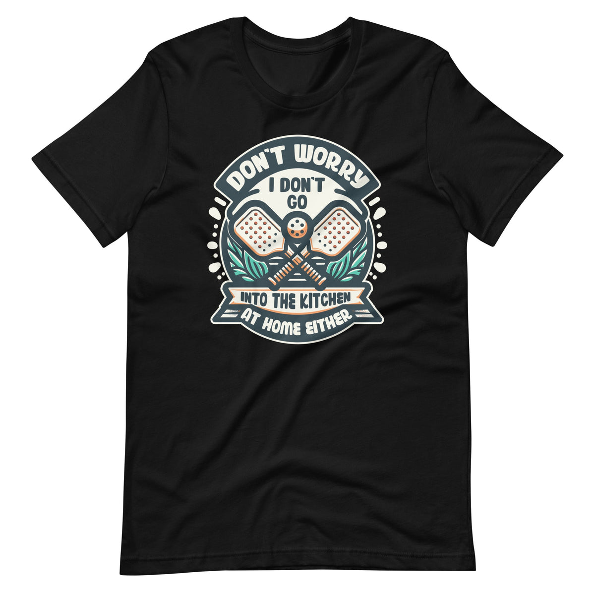 Don't Worry I Go Into The Kitchen Pickleball Player Unisex product image 2