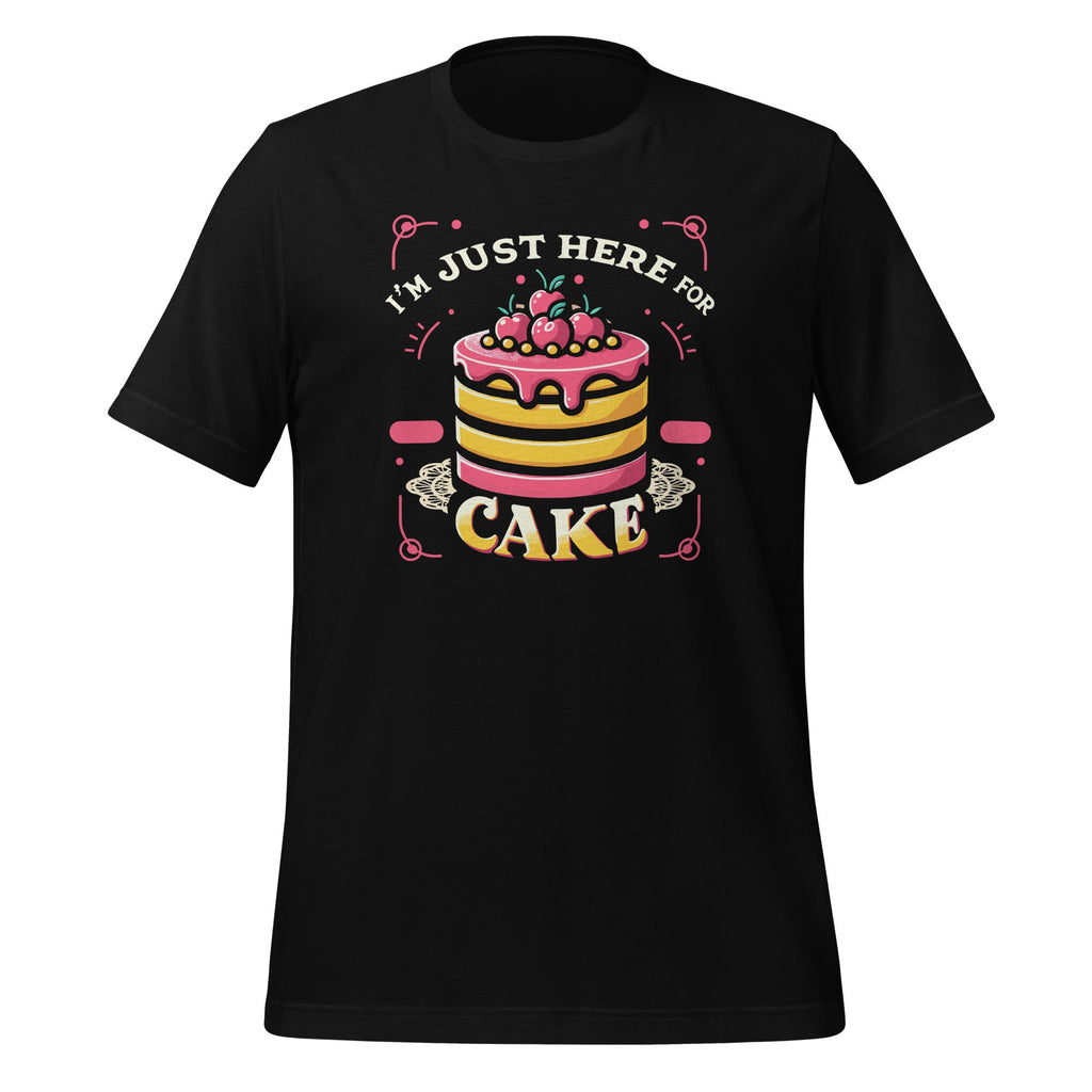 I'm Just Here For The Cake Funny Dessert Food Lover Unisex product image 1