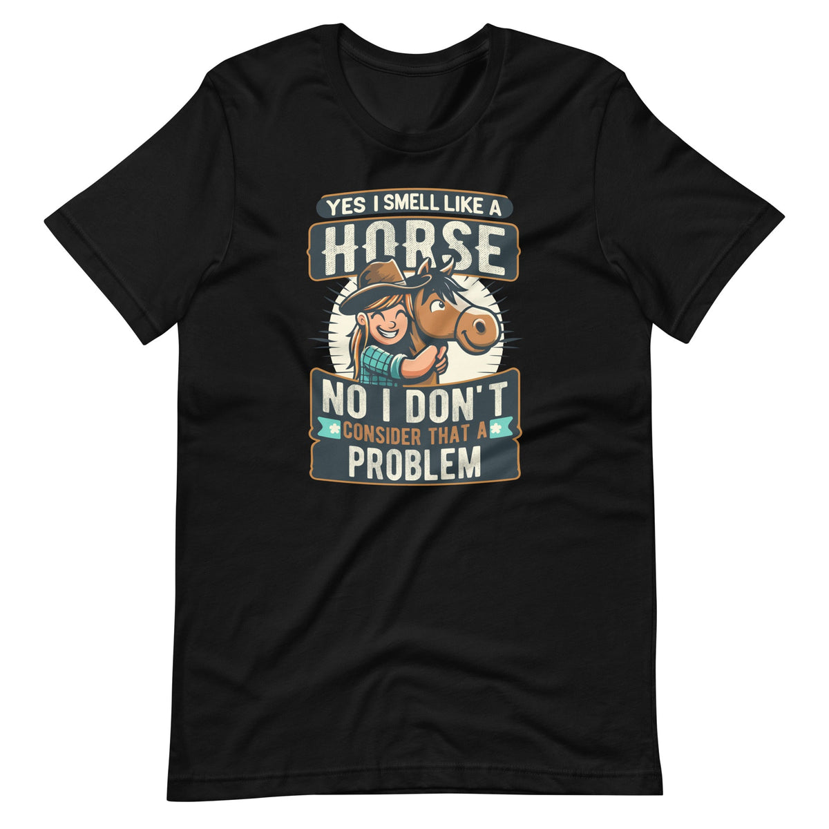 Yes I Smell Like A Horse No I Don't Consider That A Problem product image 2