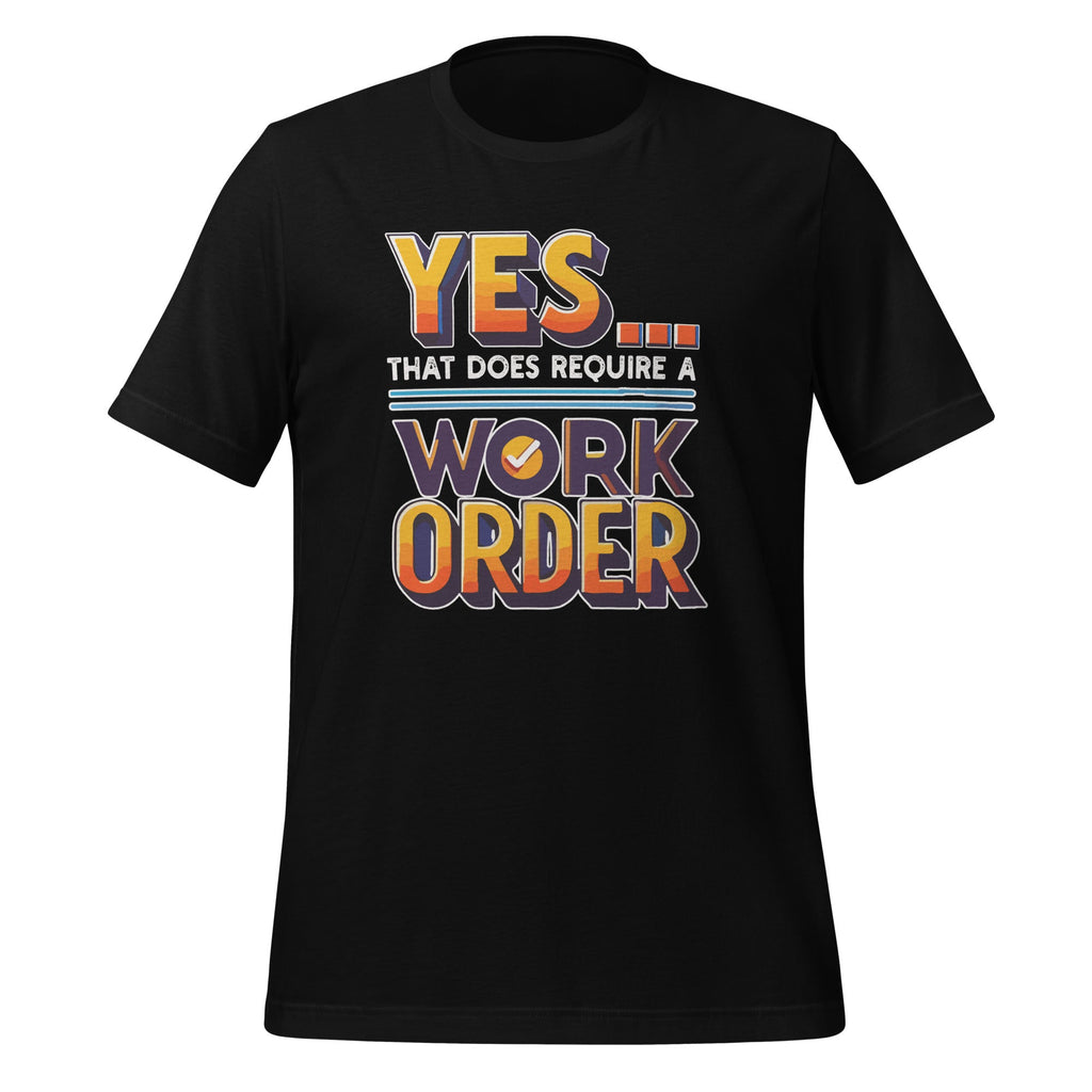 Yes That Does Require Work Order Funny Sarcastic Saying product image 1