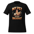 My Pet Poops Breakfast Funny Chicken Farmers Unisex T-Shirt product image 1