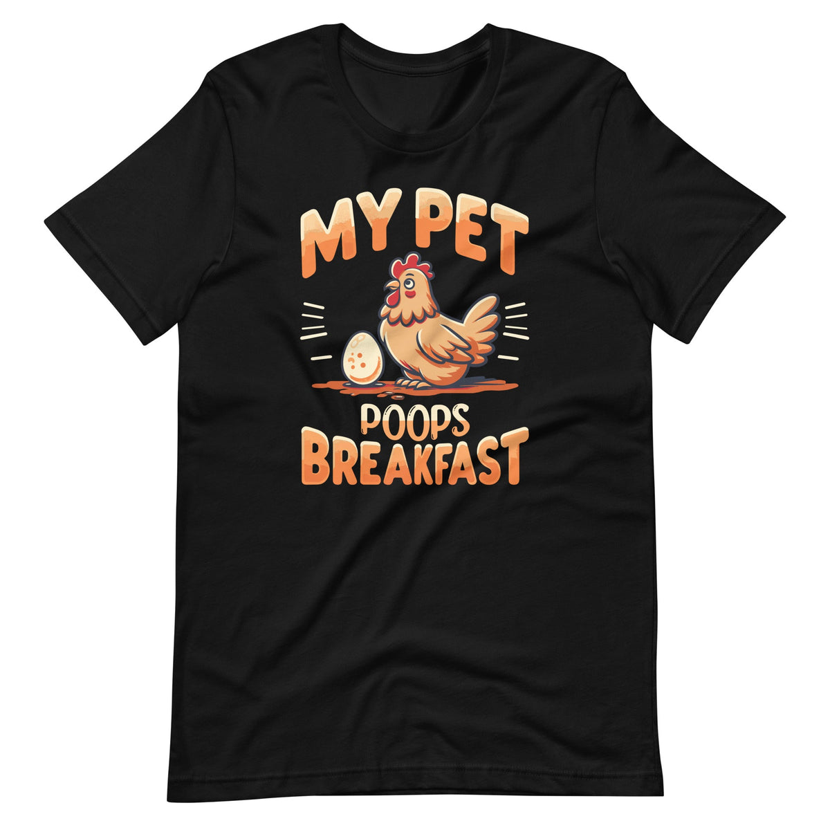 My Pet Poops Breakfast Funny Chicken Farmers Unisex T-Shirt product image 2