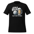 Golf And Beer That's Why I'm Here Funny Player Unisex product image 1