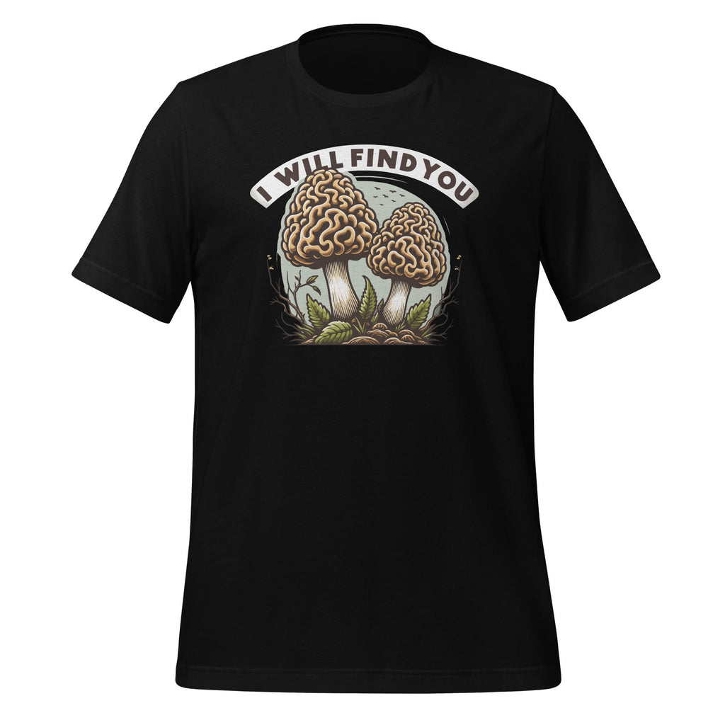 I Will Find You Morel Mushroom Hunting Funny Art Unisex product image 1