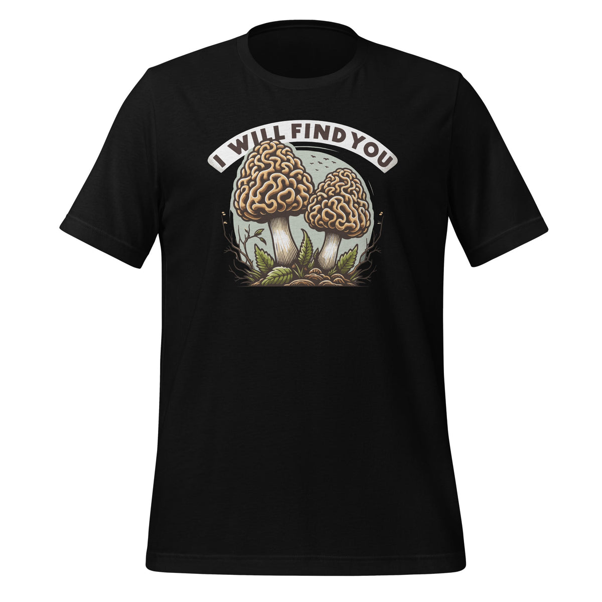 I Will Find You Morel Mushroom Hunting Funny Art Unisex product image 1