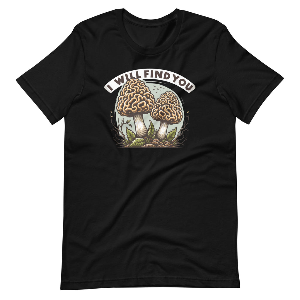 I Will Find You Morel Mushroom Hunting Funny Art Unisex product image 2