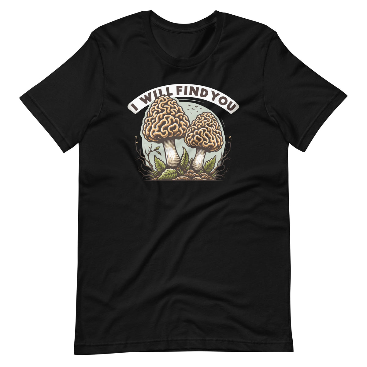 I Will Find You Morel Mushroom Hunting Funny Art Unisex product image 2