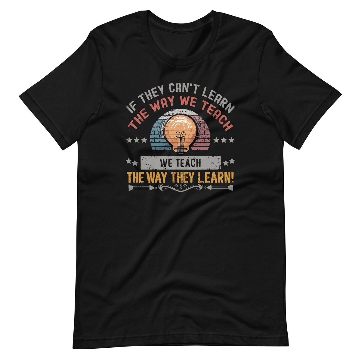 We Teach The Way They Learn SPED Education Teacher Unisex product image 2
