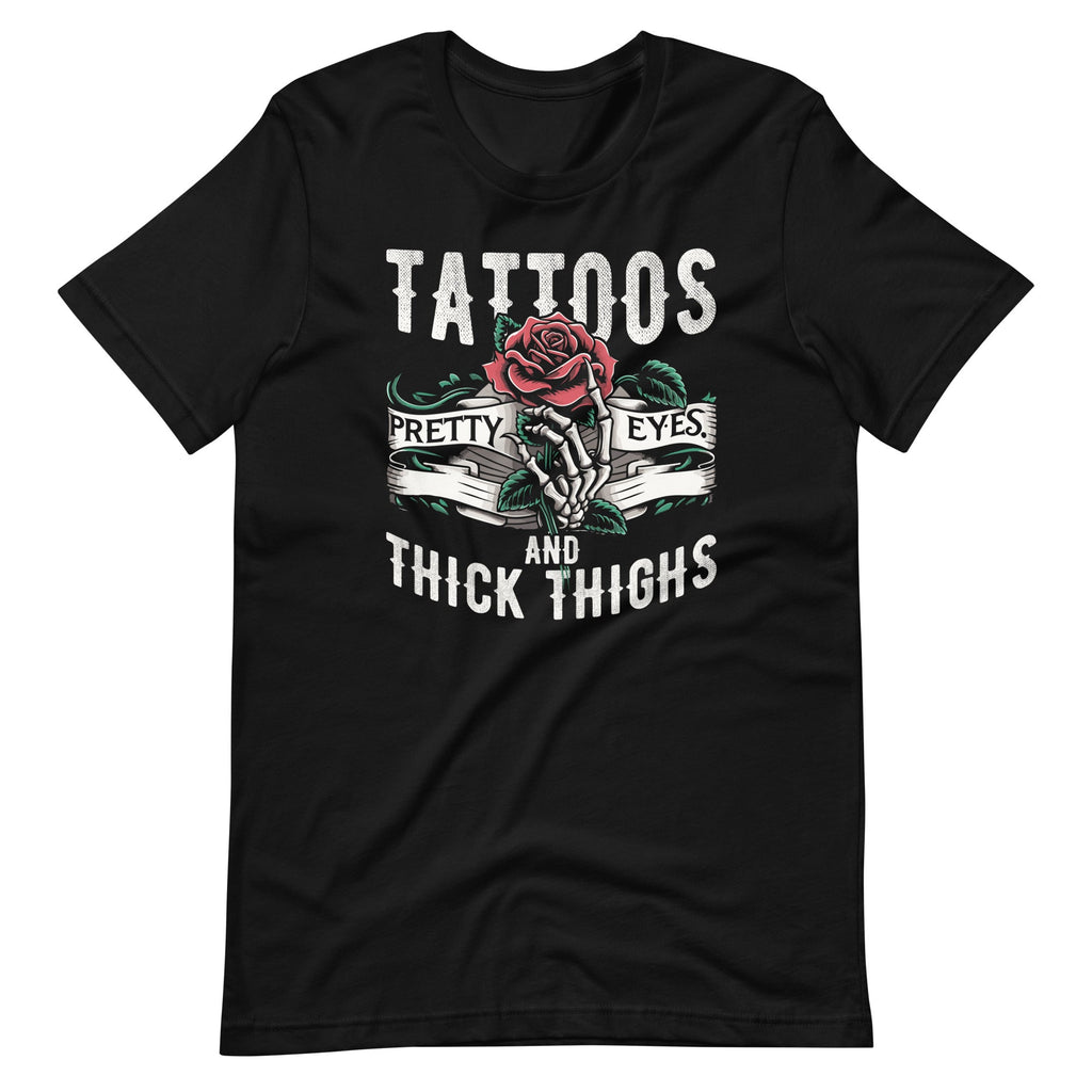 Tattoos Pretty Eyes And Thick Thighs Tattoo Unisex T-Shirt product image 2
