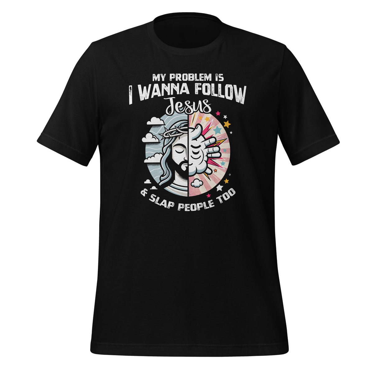 My Problem Is I Want To Follow Jesus And Slap People Too product image 1