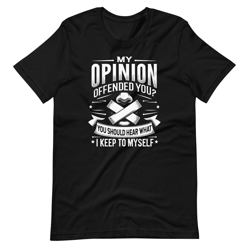 My Opinion Offended You? Should Hear What I Keep To Myself product image 2