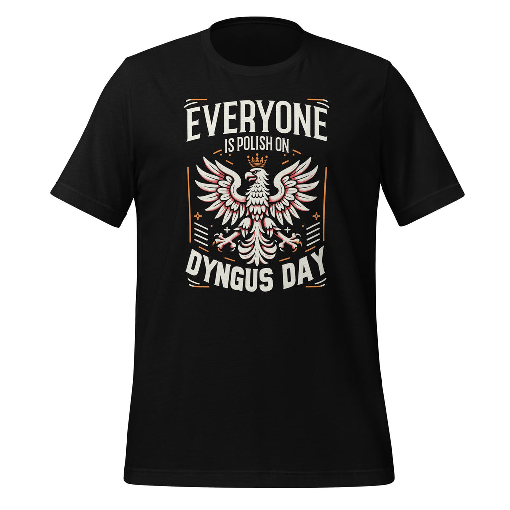 Everyone Is Polish On Dyngus Day Poland Eagle Pride Unisex product image 1