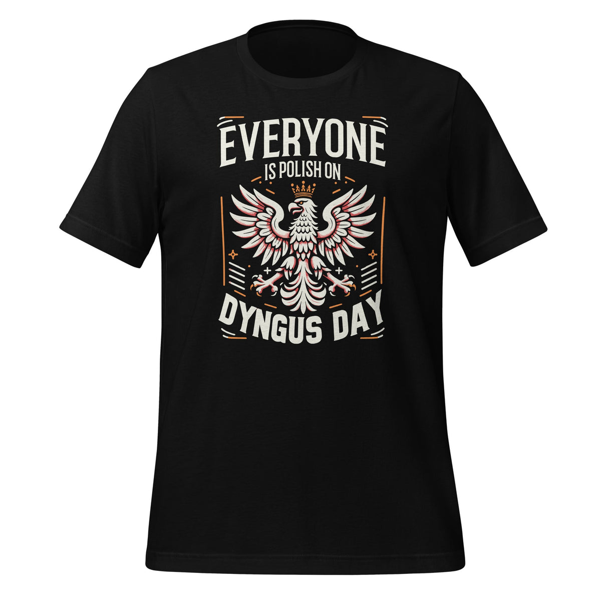 Everyone Is Polish On Dyngus Day Poland Eagle Pride Unisex product image 1