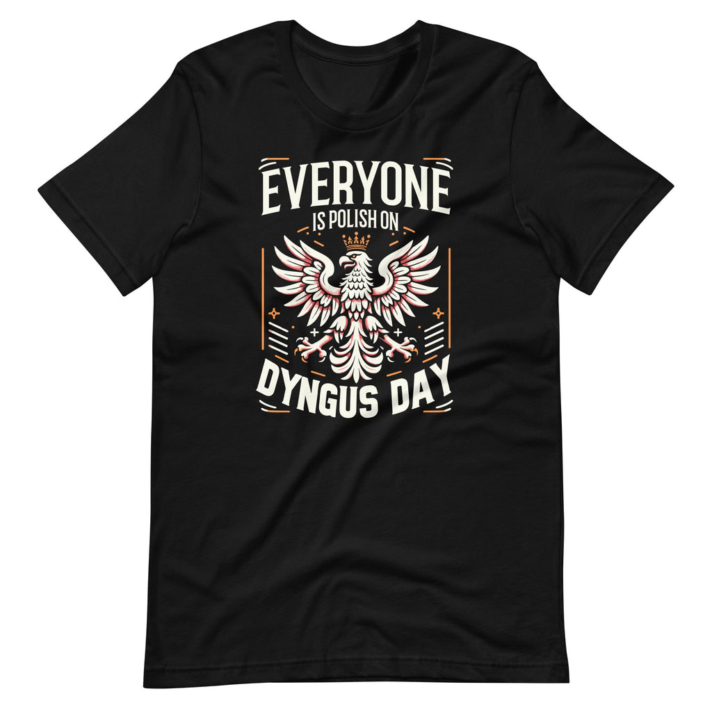 Everyone Is Polish On Dyngus Day Poland Eagle Pride Unisex product image 2