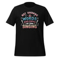 Not Knowing The Words Never Stopped Me From Singing Unisex product image 1