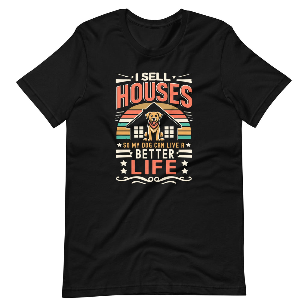 I Sell Houses So My Dog Can Live A Better Life Funny product image 2