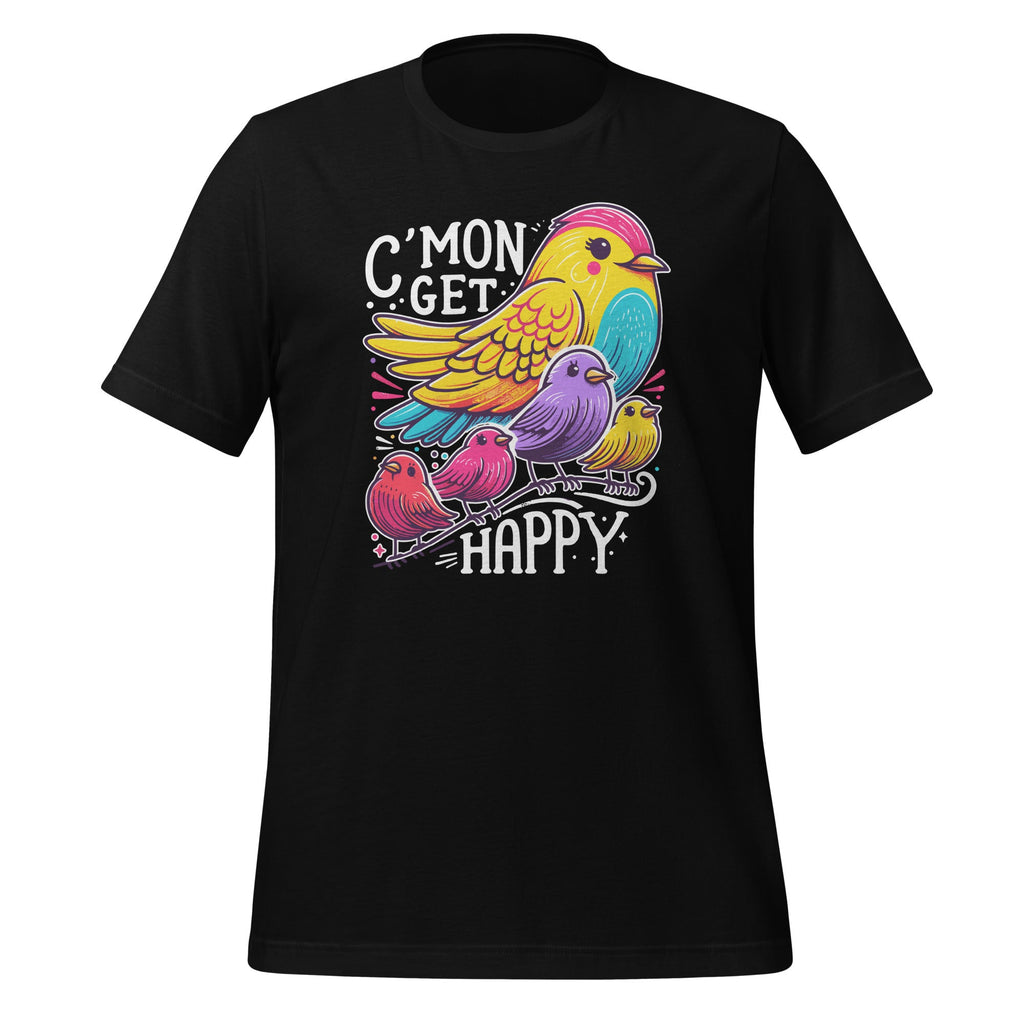 C'mon Get Happy Encouraging Positive Quote Unisex T-Shirt product image 1