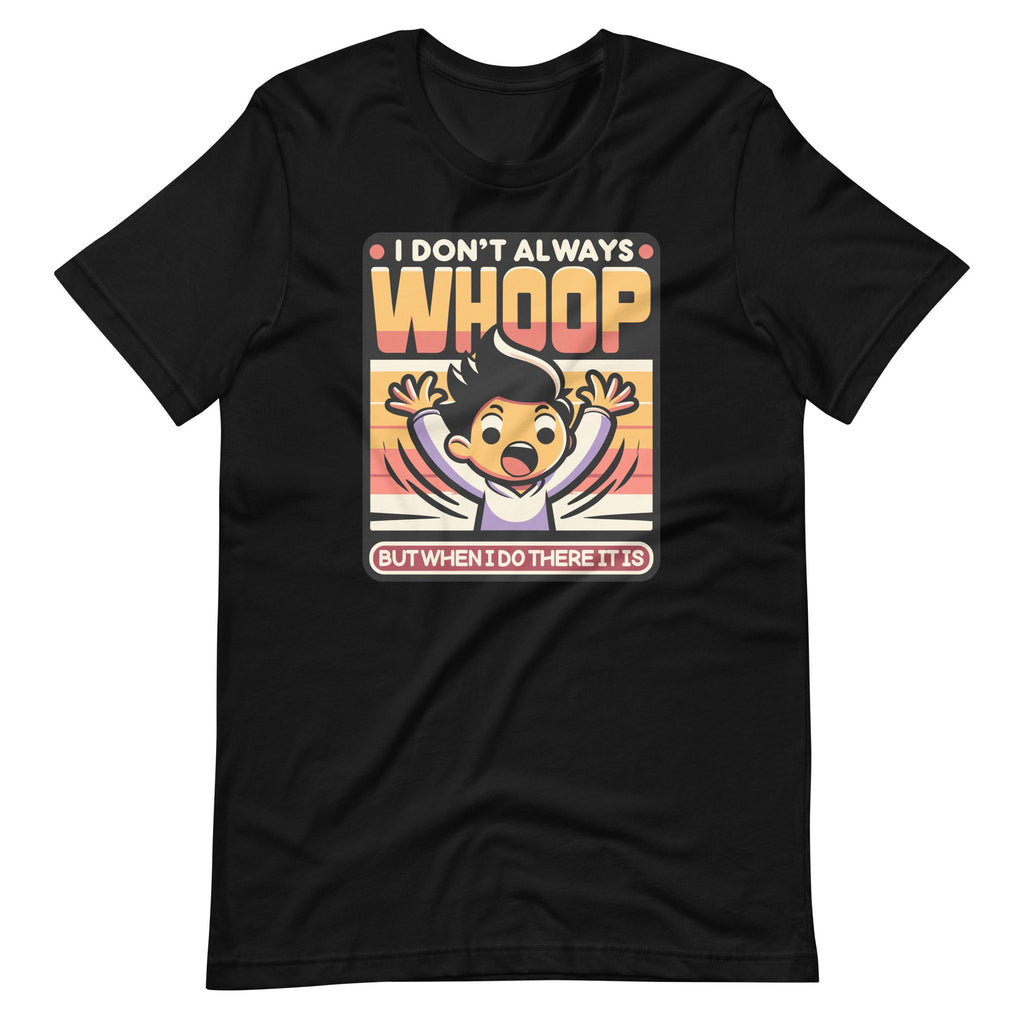 Funny Saying I Don't Always Whoop But When I Do There It Is product image 2